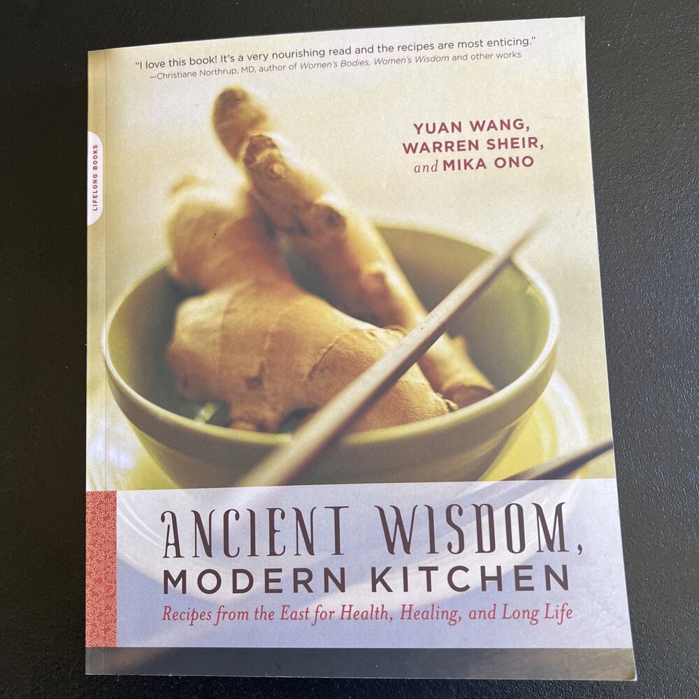 Ancient Wisdom, Modern Kitchen: Recipes from the East for Health Paperback 2010